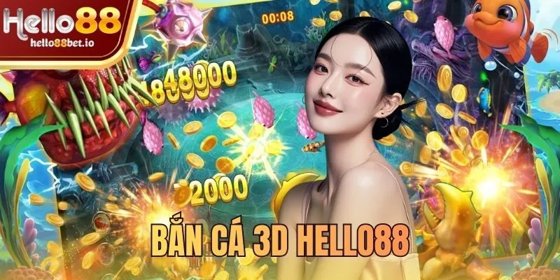 bắn cá 3D Hello88
